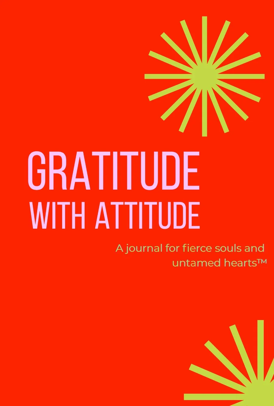 Cover of Gratitude With Attitude: pink lettering and chartreuse starbursts on scarlet, subtitled A journal for fierce souls and untamed hearts